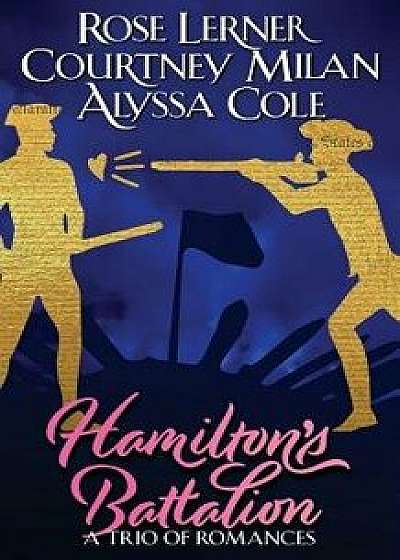 Hamilton's Battalion: A Trio of Romances, Paperback/Courtney Milan
