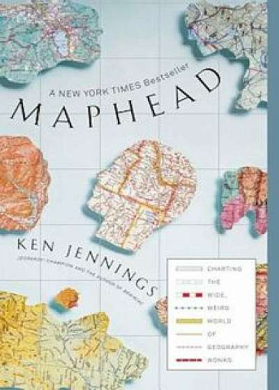 Maphead: Charting the Wide, Weird World of Geography Wonks, Paperback/Ken Jennings