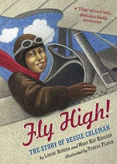 Fly High!: The Story of Bessie Coleman, Paperback/Teresa Flavin