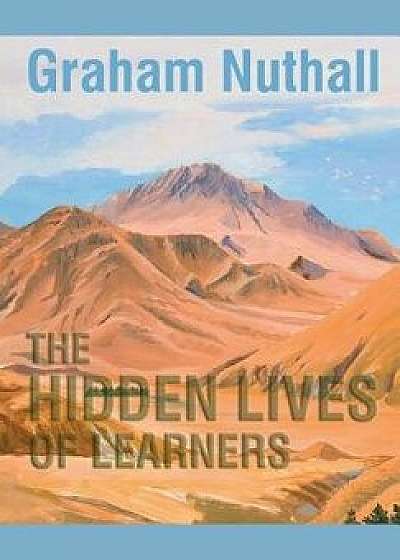The Hidden Lives of Learners, Paperback/Graham Nuthall