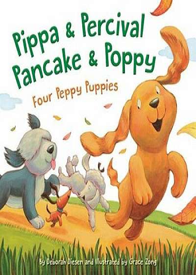 Pippa and Percival, Pancake and Poppy: Four Peppy Puppies, Hardcover/Deborah Diesen