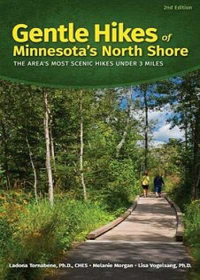 Gentle Hikes of Minnesota's North Shore: The Area's Most Scenic Hikes Less Than 3 Miles, Paperback/Ladona Tornabene