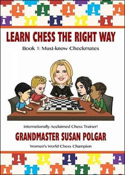 Learn Chess the Right Way: Book 1: Must-Know Checkmates, Paperback/Susan Polgar