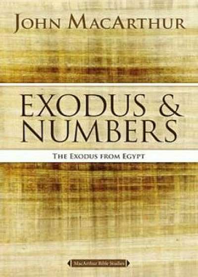 Exodus and Numbers: The Exodus from Egypt, Paperback/John F. MacArthur