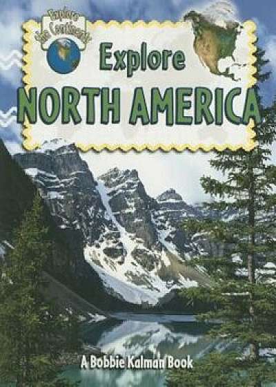 Explore North America, Paperback/Molly Aloian
