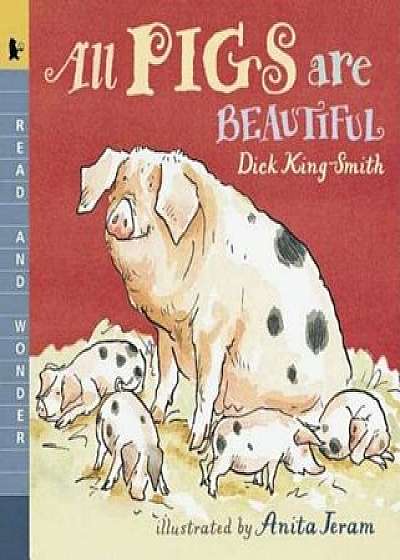 All Pigs Are Beautiful: Read and Wonder, Paperback/Dick King-Smith