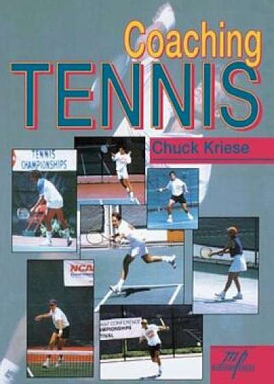 Coaching Tennis, Paperback/Chuck Kriese