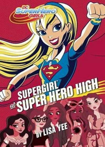 Supergirl at Super Hero High, Hardcover/Lisa Yee
