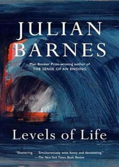 Levels of Life, Paperback/Julian Barnes