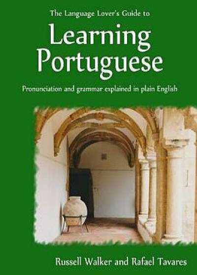 The Language Lover's Guide to Learning Portuguese, Paperback/Russell Walker