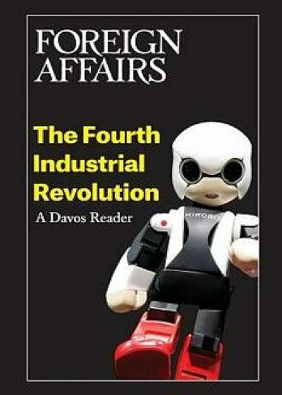 The Fourth Industrial Revolution: A Davos Reader, Paperback/Gideon Rose