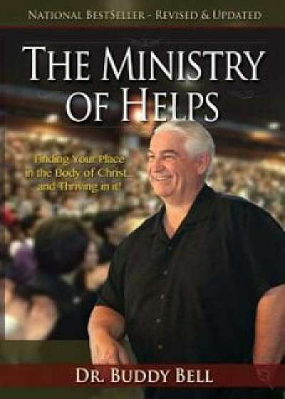 The Ministry of Helps Handbook: How to Be Totally Effective Serving in the Local Church, Paperback/Buddy Bell