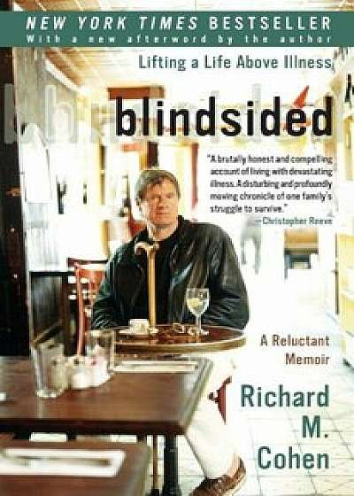 Blindsided: Lifting a Life Above Illness: A Reluctant Memoir, Paperback/Richard M. Cohen
