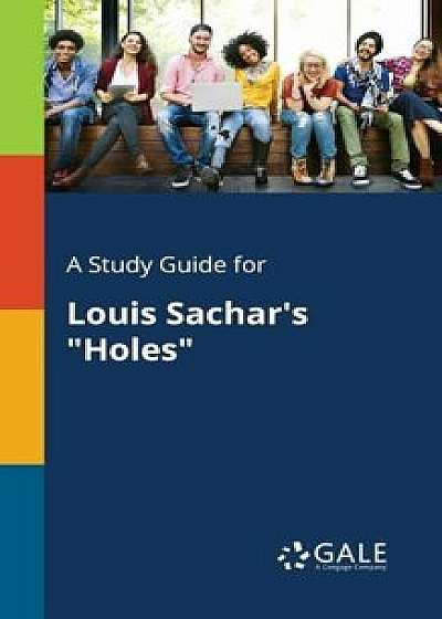 A Study Guide for Louis Sachar's Holes, Paperback/Cengage Learning Gale
