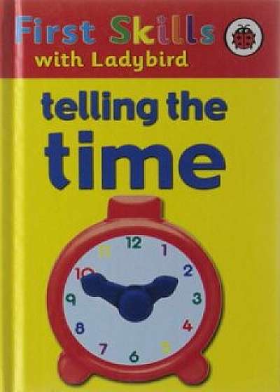 First Skills with Ladybird: Telling Time/Lesley Clark