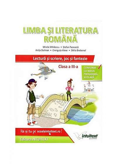 Limba și literatură română. Lectură și scriere, joc și fantezie. Clasa a III-a