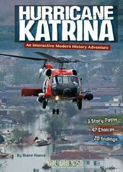 Hurricane Katrina: An Interactive Modern History Adventure, Paperback/Blake Hoena