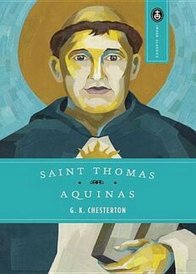 Saint Thomas Aquinas, Paperback/G. K. Chesterton