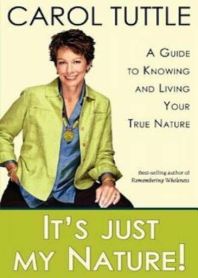 It's Just My Nature, Paperback/Carol Tuttle
