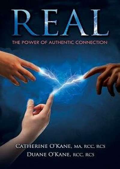 Real: The Power of Authentic Connection, Paperback/Catherine O'Kane