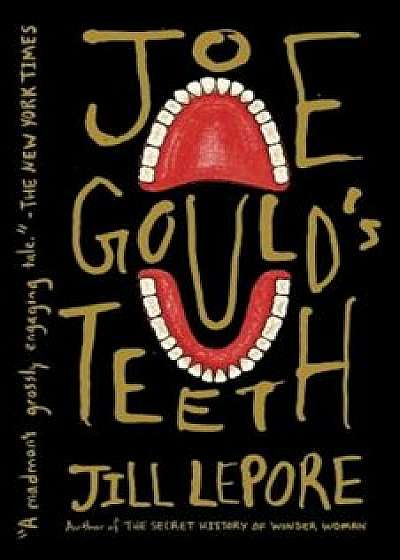 Joe Gould's Teeth, Paperback/Jill Lepore