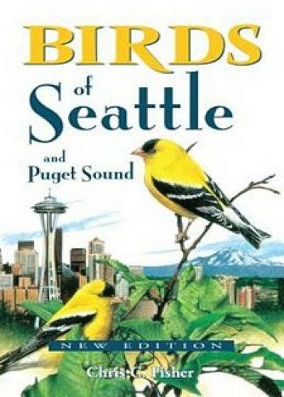 Birds of Seattle and Puget Sound, Paperback/Chris Fisher
