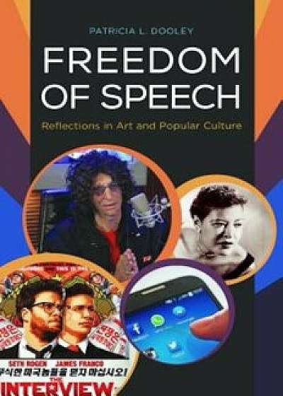 Freedom of Speech: Reflections in Art and Popular Culture, Hardcover/Patricia Dooley