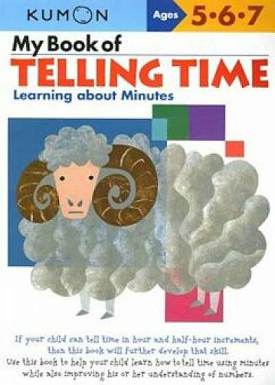 My Book of Telling Time: Learning about Minutes, Paperback/KumonPublishing