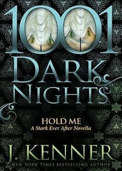 Hold Me: A Stark Ever After Novella, Paperback/J. Kenner