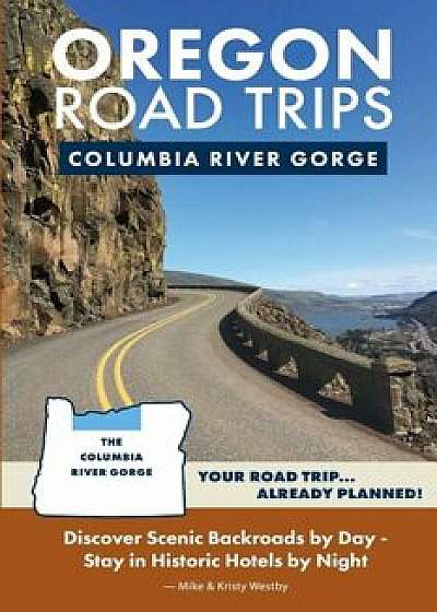 Oregon Road Trips - Columbia River Gorge Edition, Paperback/Mike Westby