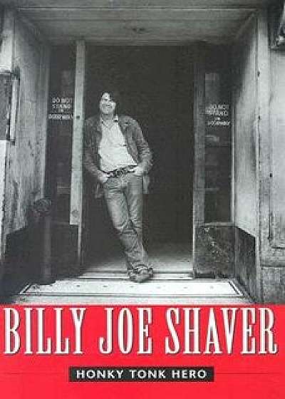 Honky Tonk Hero, Hardcover/Billy Joe Shaver