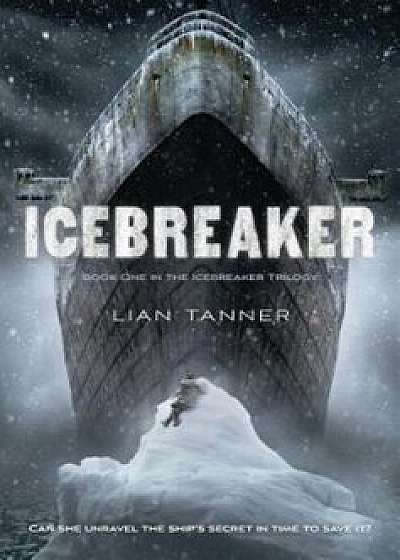Icebreaker, Paperback/Lian Tanner