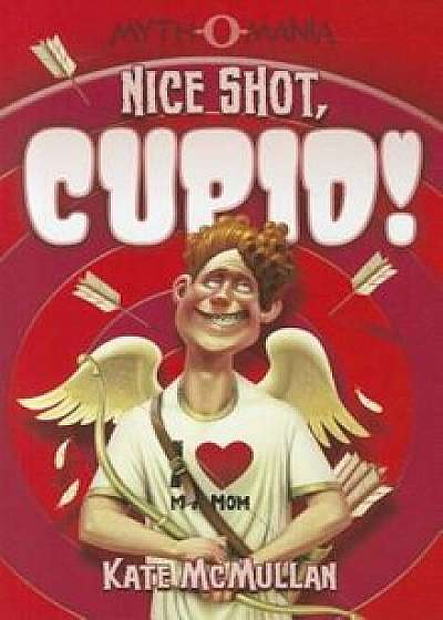 Nice Shot, Cupid!, Paperback/Kate McMullan