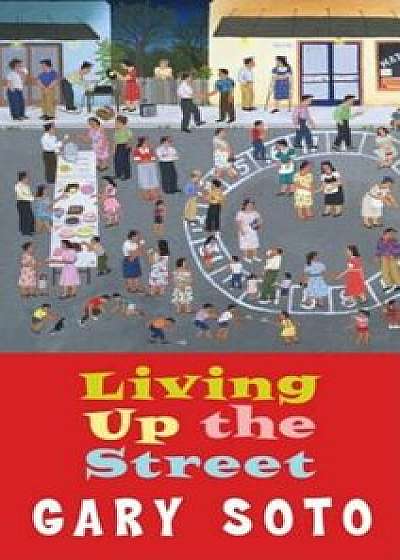 Living Up the Street, Paperback/Gary Soto