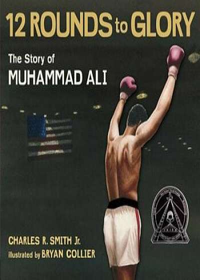 Twelve Rounds to Glory: The Story of Muhammad Ali, Paperback/Charles R. Smith Jr