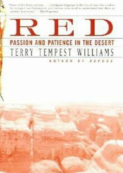 Red: Passion and Patience in the Desert, Paperback/Terry Tempest Williams