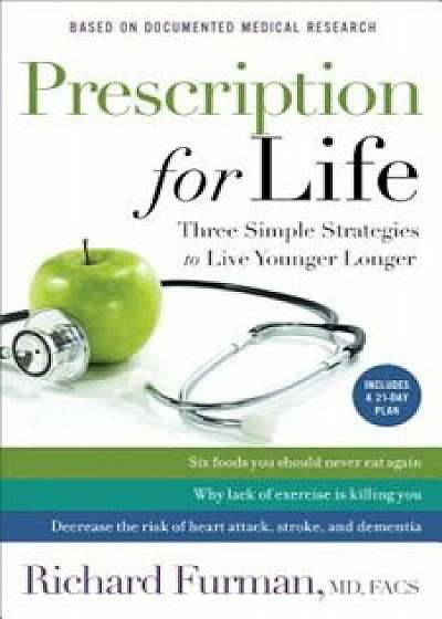 Prescription for Life: Three Simple Strategies to Live Younger Longer, Paperback/Richard MD Furman