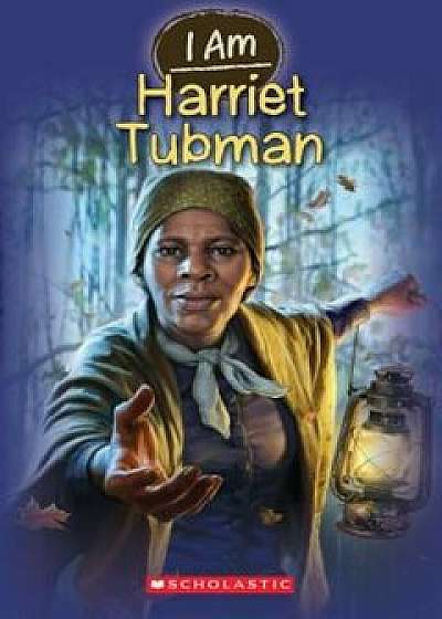 I Am Harriet Tubman, Paperback/Grace Norwich