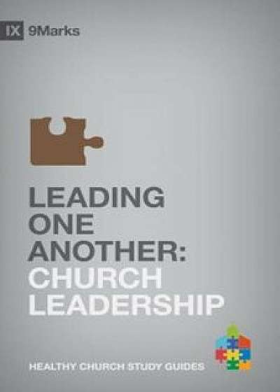 Leading One Another: Church Leadership, Paperback/Bobby Jamieson