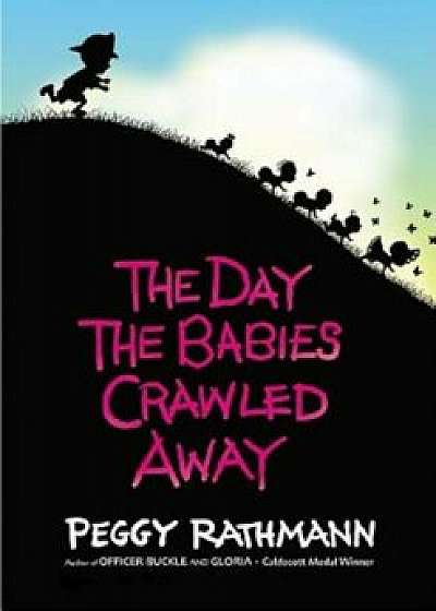 The Day the Babies Crawled Away, Hardcover/Peggy Rathmann