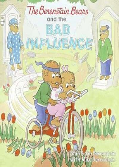 The Berenstain Bears and the Bad Influence, Paperback/Jan Berenstain