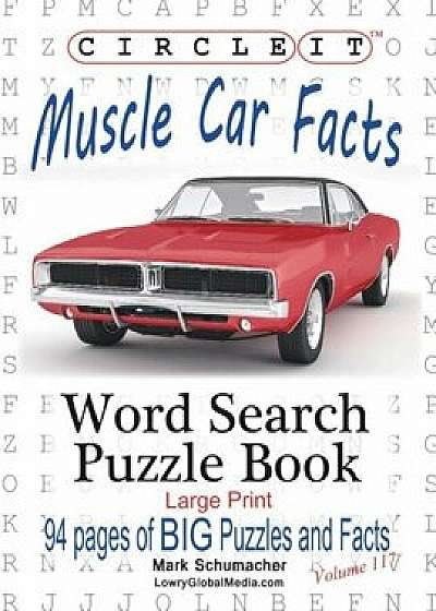 Circle It, Muscle Car Facts, Large Print, Word Search, Puzzle Book, Paperback/Lowry Global Media LLC
