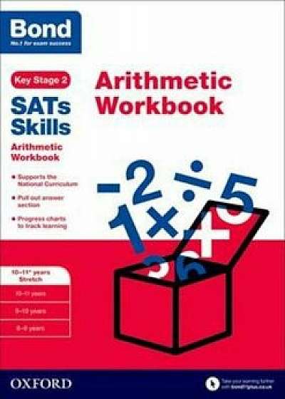 Bond SATs Skills: Arithmetic Workbook, Paperback/Sarah Lindsay
