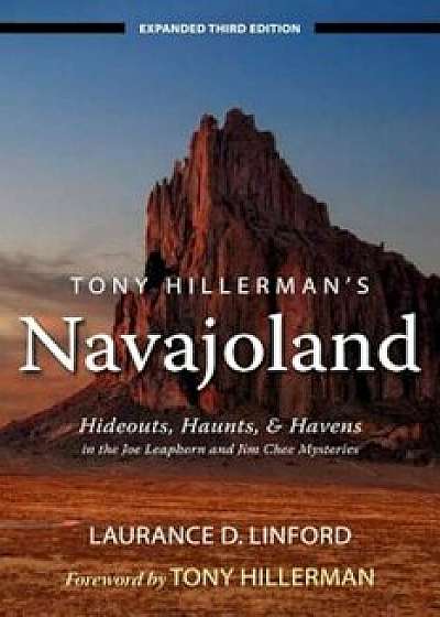 Tony Hillerman's Navajoland: Hideouts, Haunts, and Havens in the Joe Leaphorn and Jim Chee Mysteries, Paperback/Laurance D. Linford