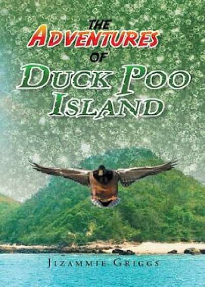Coperta cărții The Adventures of Duck Poo Island, Paperback/Jizammie J. Griggs