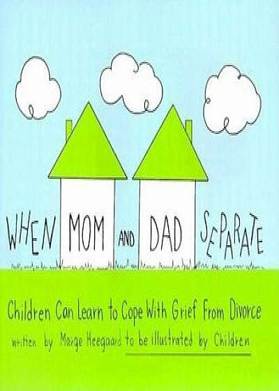 When Mom and Dad Separate: Children Can Learn to Cope with Grief from Divorce, Paperback/Marge Eaton Heegaard