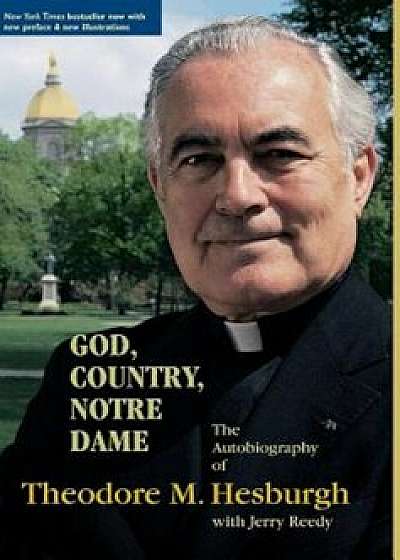God Country Notre Dame: The Autobiography of Theodore M. Hesburgh, Hardcover/Theodore M. Hesburgh