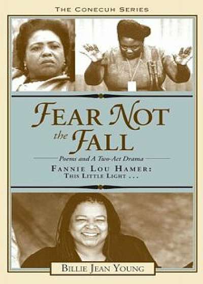 Fear Not the Fall/Fannie Lou Hamer: This Little Light, Paperback/Billie Jean Young