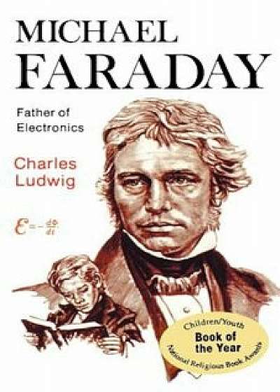 Michael Faraday, Father of Electronics, Paperback/Charles Ludwig