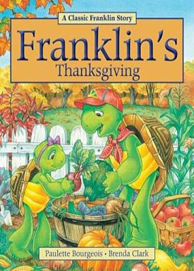 Franklin's Thanksgiving, Paperback/Paulette Bourgeois